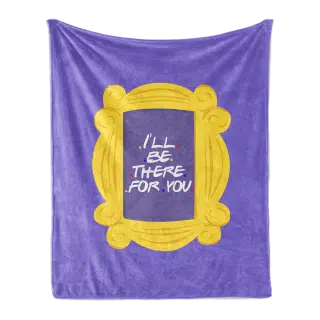 Throw Blanket I will be there for you friends